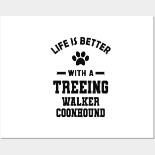 Treeing walker coonhound - Life is better with a treeing walker coonhound Posters and Art